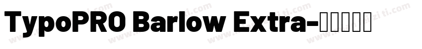 TypoPRO Barlow Extra字体转换